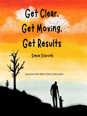 cover image of Get Clear, Get Moving, Get Results